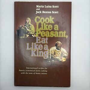1st Ed‎ 76’ Cook Like A Peasant Eat Like a King Cookbook